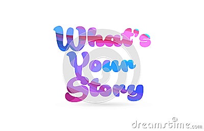 whatâ€™s your story pink blue color word text logo icon Vector Illustration